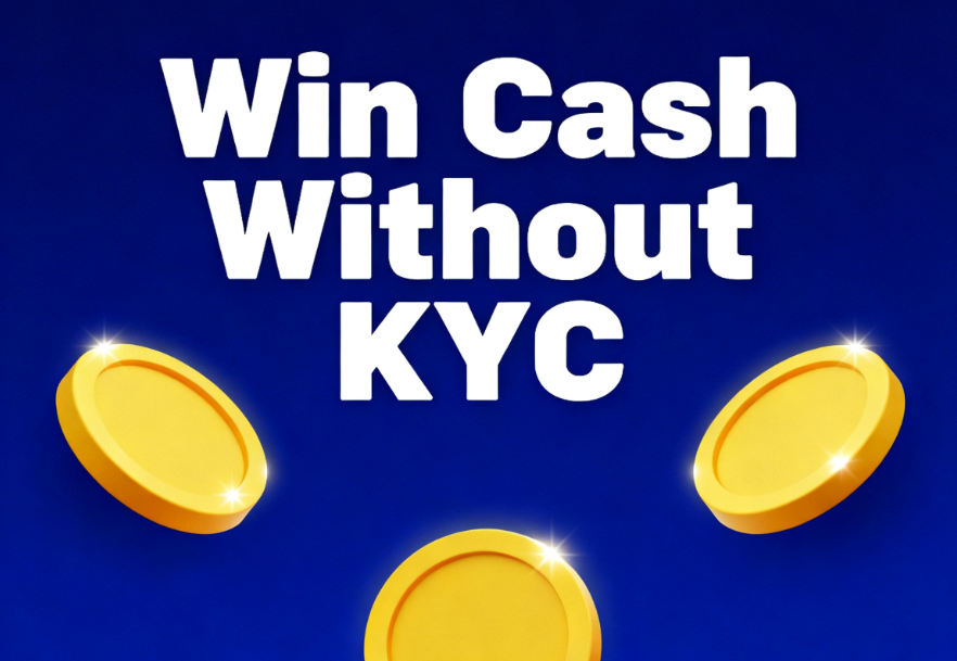 Win Cash Without KYC