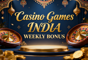 Casino Games India Weekly Bonus