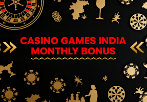 Casino Games India Monthly Bonus