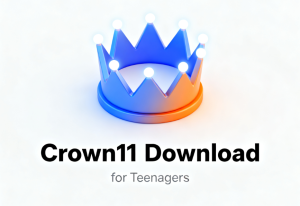 Crown11 Download for Teenagers