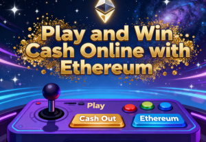 Play and Win Cash Online with Ethereum